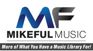 MikeFul Music: More of What You Ha A Music Libary For